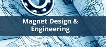 magnet design and engineering capabilities for custom magnets and magnetic assemblies